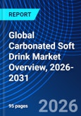 Global Carbonated Soft Drink Market Overview, 2026-2031- Product Image