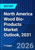North America Wood Bio-Products Market Outlook, 2031- Product Image