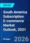 South America Subscription E-commerce Market Outlook, 2031 - Product Image