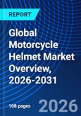 Global Motorcycle Helmet Market Overview, 2026-2031- Product Image