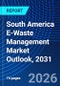 South America E-Waste Management Market Outlook, 2031 - Product Image