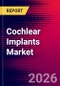 Cochlear Implants Market (By Product, Patient Type, End User, & Region), Key Company Profiles, Market Dynamics, Trends and Recent Developments - Global Forecast to 2032 - Product Thumbnail Image