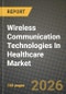 Wireless Communication Technologies In Healthcare Market Outlook 2026-2034: Market Share, and Growth Analysis by Technology, Component, Application, End User - Product Thumbnail Image