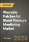 Wearable Patches for Blood Pressure Monitoring Market Outlook 2026-2034: Market Share, and Growth Analysis by Type (Adhesive Wearable Patches, Non-adhesive Wearable Patches), Application, End User - Product Thumbnail Image