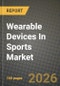 Wearable Devices In Sports Market Outlook 2026-2034: Market Share, and Growth Analysis by Device Type, Sport, End User, Distribution Channel - Product Thumbnail Image