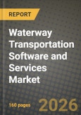 Waterway Transportation Software and Services Market Outlook 2026-2034: Market Share, and Growth Analysis by Solution Type, Deployment Mode, End-User, Service Type- Product Image