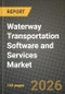 Waterway Transportation Software and Services Market Outlook 2026-2034: Market Share, and Growth Analysis by Solution Type, Deployment Mode, End-User, Service Type - Product Image