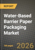 Water-Based Barrier Paper Packaging Market Outlook 2026-2034: Market Share, and Growth Analysis by Product Type (Coated Folding Boxboard, Liquid Packaging Board, Cupstock and Food-service Board, Flexible Barrier Paper), End-User Industry- Product Image