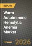 Warm Autoimmune Hemolytic Anemia Market Outlook 2026-2034: Market Share, and Growth Analysis by Drug Class (Corticosteroids, Immunosuppressants, Monoclonal Antibodies, Intravenous Immunoglobulin (IVIG), Splenectomy & Surgical, Emerging Therapies), End User- Product Image
