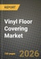 Vinyl Floor Covering Market Outlook 2026-2034: Market Share, and Growth Analysis by Product Type, Installation Method, End-User, Construction Type - Product Thumbnail Image
