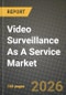 Video Surveillance As A Service (VSaaS) Market Outlook 2026-2034: Market Share, and Growth Analysis by Deployment Type (Hosted, Managed, Hybrid), AI Feature, Organization Size, Vertical - Product Thumbnail Image