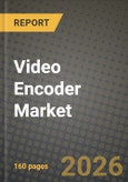 Video Encoder Market Outlook 2026-2034: Market Share, and Growth Analysis by Encoder Type (Hardware, Software, Cloud / SaaS), Encoding Standard, Application, End-User Industry- Product Image