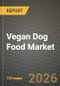 Vegan Dog Food Market Outlook 2026-2034: Market Share, and Growth Analysis by Product Type (Dry Kibble, Wet/Canned, Treats and Chews, Supplements), Ingredient Source, Life Stage, Dog Size - Product Thumbnail Image