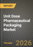 Unit Dose Pharmaceutical Packaging Market Outlook 2026-2034: Market Share, and Growth Analysis by Product, Material, End-User, Packaging Technology / Process- Product Image