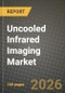 Uncooled Infrared Imaging Market Outlook 2026-2034: Market Share, and Growth Analysis by Application, Detector Technology, Spectral Band, Product Type - Product Image
