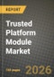 Trusted Platform Module (TPM) Market Outlook 2026-2034: Market Share, and Growth Analysis by TPM Type (Discrete TPM (dTPM), Integrated TPM (iTPM/Platform Trust Tech), Firmware TPM (fTPM), Virtual TPM (vTPM/Software)), Host-Interface, End-Use Device Category, Industry Vertical - Product Image