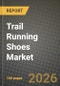 Trail Running Shoes Market Outlook 2026-2034: Market Share, and Growth Analysis by Product Type (Light Trail Shoes, Rugged/Technical Trail Shoes), End User, Category, Distribution Channel - Product Thumbnail Image