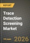 Trace Detection Screening Market Outlook 2026-2034: Market Share, and Growth Analysis by Type (Explosive, Narcotics), Product, End-User Industry - Product Thumbnail Image