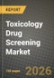 Toxicology Drug Screening Market Outlook 2026-2034: Market Share, and Growth Analysis by Testing Type (In Vitro, In Vivo, In Silico), Product, Application - Product Thumbnail Image