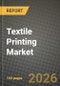 Textile Printing Market Outlook 2026-2034: Market Share, and Growth Analysis by Printing Technology (Screen Printing, Digital Printing, Heat Transfer Printing, Others (Block, Stencil etc)), Application - Product Thumbnail Image