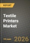 Textile Printers Market Outlook 2026-2034: Market Share, and Growth Analysis by Printing Technology, Ink Type, Application, Fabric - Product Thumbnail Image