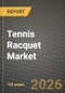 Tennis Racquet Market Outlook 2026-2034: Market Share, and Growth Analysis by Head Type (Midsize/Mid Plus, Oversize/Super Oversize), Material, End User, Distribution Channel - Product Thumbnail Image
