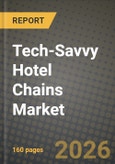 Tech-Savvy Hotel Chains Market Outlook 2026-2034: Market Share, and Growth Analysis by Hotel Category (Luxury & Upper-Upscale, Upscale, Mid-scale, Economy & Budget), End-User, Hotel-chain Tier- Product Image