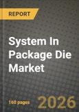 System In Package (SIP) Die Market Outlook 2026-2034: Market Share, and Growth Analysis by Application (Consumer Electronics, Telecommunications, Automotive, Industrial, Medical), Material Type, Packaging Technology, End-Use Device- Product Image