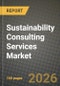 Sustainability Consulting Services Market Outlook 2026-2034: Market Share, and Growth Analysis by Service Type, End-User, Consulting Delivery Model, Sustainability Focus Area - Product Thumbnail Image