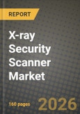 X-ray Security Scanner Market Outlook 2026-2034: Market Share, and Growth Analysis by Application (People Screening, Product Screening, Mail and Parcel, Cargo and Baggage), End-User Industry, Scanner Configuration, Imaging Dimension- Product Image