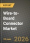 Wire-to-Board Connector Market Outlook 2026-2034: Market Share, and Growth Analysis by Pitch Size (Upto 2 mm, - 4 mm, Above 4 mm), Mounting Type, Current Rating, Orientation - Product Thumbnail Image