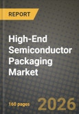 High-End Semiconductor Packaging Market Outlook 2026-2034: Market Share, and Growth Analysis by Technology, Packaging Platform, Device Node, End User- Product Image