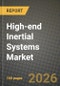 High-end Inertial Systems Market Outlook 2026-2034: Market Share, and Growth Analysis by Type (Inertial Measurement Units, Inertial Navigation Systems, Accelerometers, Gyroscopes, Attitude and Heading Reference Systems, Others), Component, End-User Industry, Navigation Grade - Product Thumbnail Image
