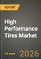 High Performance Tires Market Outlook 2026-2034: Market Share, and Growth Analysis by Type (Racing Slick, Tread Tire, Other Types), Sales Channel, Application, Tire Type - Product Thumbnail Image