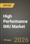 High Performance IMU Market Outlook 2026-2034: Market Share, and Growth Analysis by Component (Gyroscopes, Accelerometers, Magnetometers, Other Components), Technology, Grade, Platform - Product Thumbnail Image