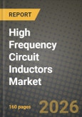 High Frequency Circuit Inductors Market Outlook 2026-2034: Market Share, and Growth Analysis by Product Type, Core Material, Mounting Technology, Frequency Range- Product Image