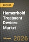 Hemorrhoid Treatment Devices Market Outlook 2026-2034: Market Share, and Growth Analysis by Product Type, Technology, Hemorrhoid Grade, Procedure - Product Thumbnail Image