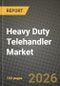 Heavy Duty Telehandler Market Outlook 2026-2034: Market Share, and Growth Analysis by Type (Capacity 1.25-2.5 MT, Capacity 3--4 MT, Capacity 4--22 MT), End-User - Product Thumbnail Image