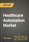 Healthcare Automation Market Outlook 2026-2034: Market Share, and Growth Analysis by Application, Component, Technology, End User - Product Thumbnail Image