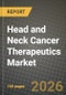 Head and Neck Cancer Therapeutics Market Outlook 2026-2034: Market Share, and Growth Analysis by Drug Class (PD-1/PD-L1 Inhibitors, EGFR Inhibitors, VEGF/Angiogenesis Inhibitors, Multikinase Inhibitors, Others), Indication, Route of Administration, End User - Product Thumbnail Image