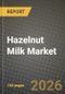 Hazelnut Milk Market Outlook 2026-2034: Market Share, and Growth Analysis by Category (Coventional, Organic), Flavor, Packaging, Distribution Channel - Product Thumbnail Image