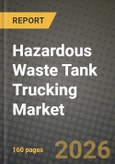 Hazardous Waste Tank Trucking Market Outlook 2026-2034: Market Share, and Growth Analysis by Waste Type (Hazardous Waste, E-Waste, Municipal Waste, Plastic Waste, Industrial Waste, Others), End User- Product Image