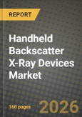 Handheld Backscatter X-Ray Devices Market Outlook 2026-2034: Market Share, and Growth Analysis by Generator Energy Level (= 90 keV Systems, 90 - 120 keV Systems, = 120 keV Systems), Sales Channel, Application, End-User- Product Image