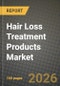 Hair Loss Treatment Products Market Outlook 2026-2034: Market Share, and Growth Analysis by Product Type (Shampoo and Conditioner, Serums, Others), Gender, Category, Distribution Channel - Product Thumbnail Image
