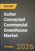 Gutter Connected Commercial Greenhouse Market Outlook 2026-2034: Market Share, and Growth Analysis by Technology (Low-Tech, Medium-Tech, High-Tech), Application- Product Image