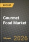 Gourmet Food Market Outlook 2026-2034: Market Share, and Growth Analysis by Product Type, Cateogory, Price Tier, Distribution Channel - Product Thumbnail Image