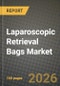Laparoscopic Retrieval Bags Market Outlook 2026-2034: Market Share, and Growth Analysis by Type (Detachable Retrieval Bags, Non-detachable Retrieval Bags), Technique, Application, End User - Product Thumbnail Image