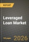 Leveraged Loan Market Outlook 2026-2034: Market Share, and Growth Analysis by Type of Investor (Institutional Investors, Direct Lenders, Banks, Hedge Funds), Sector - Product Thumbnail Image