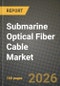 Submarine Optical Fiber Cable Market Outlook 2026-2034: Market Share, and Growth Analysis by Component (Wet-Plant Equipment, Dry-Plant Equipment, Auxiliary and Marine Services, Other Components), Cable Type, Client Type, Capacity Design - Product Thumbnail Image
