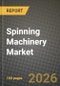 Spinning Machinery Market Outlook 2026-2034: Market Share, and Growth Analysis by Machine Type (Ring, Rotor / Open-End, Air-Jet, Vortex / Compact, Others (Blow-room, Carding, Draw-frame, Comber, Winder)), Material, Application, Automation Level - Product Thumbnail Image